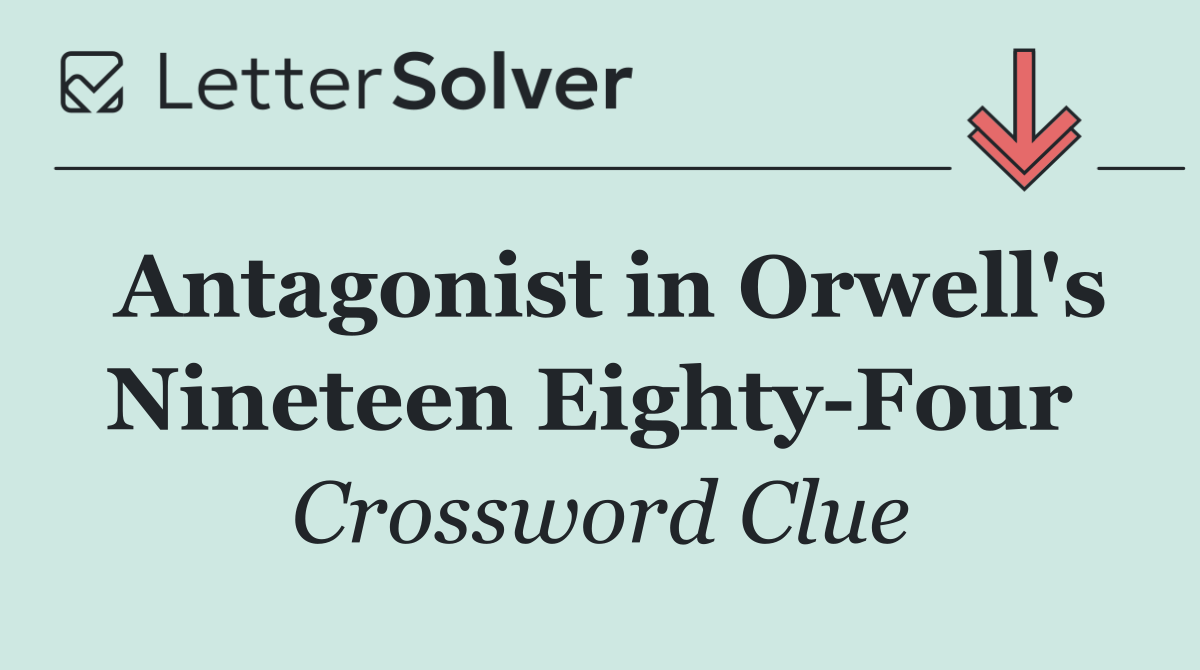Antagonist in Orwell's Nineteen Eighty Four 