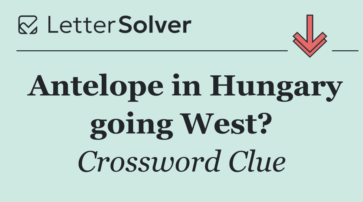 Antelope in Hungary going West?