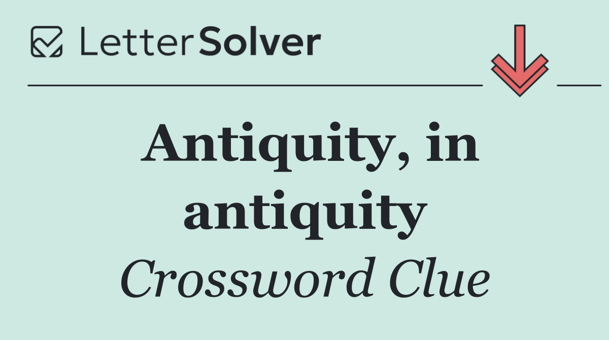 Antiquity, in antiquity