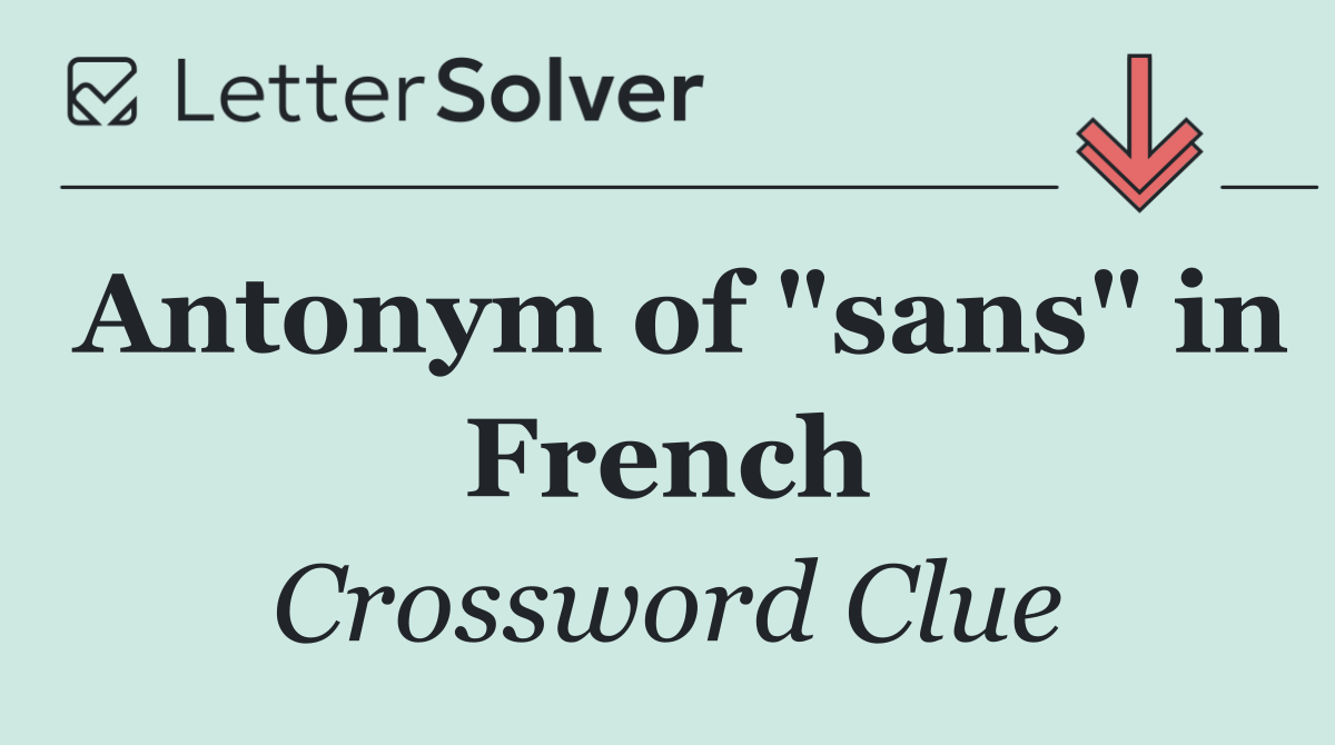 Antonym of "sans" in French