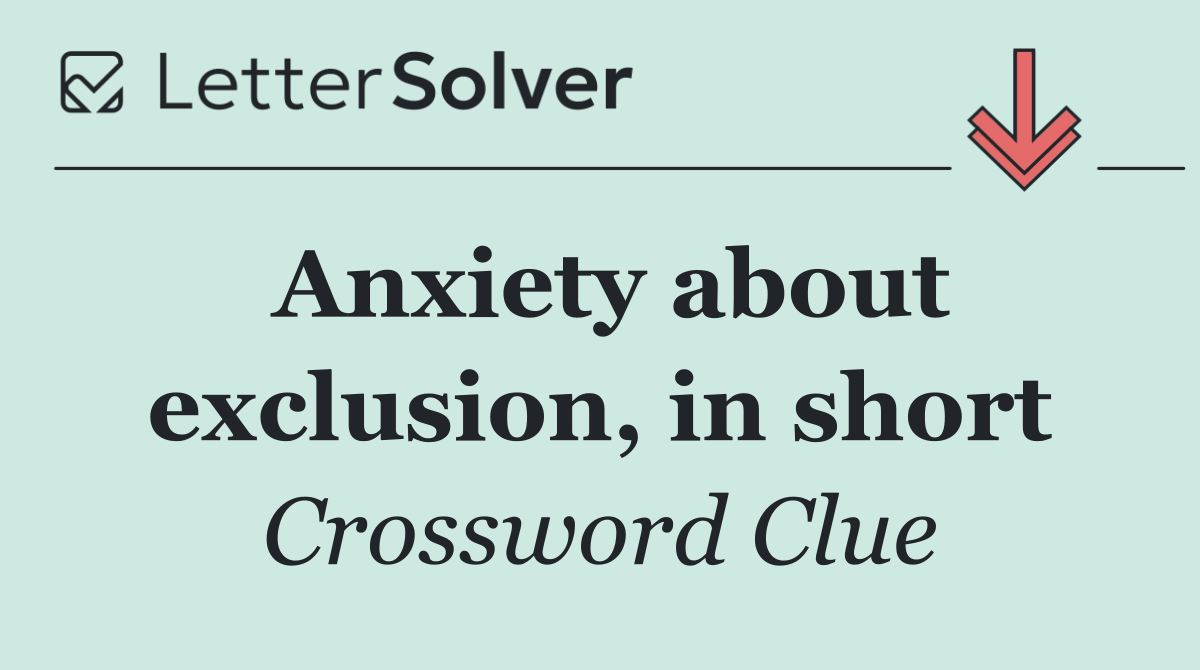 Anxiety about exclusion, in short