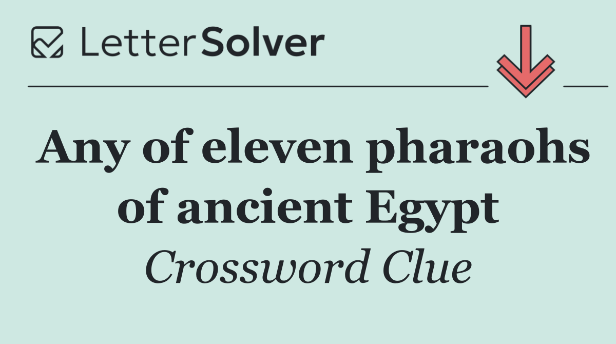 Any of eleven pharaohs of ancient Egypt