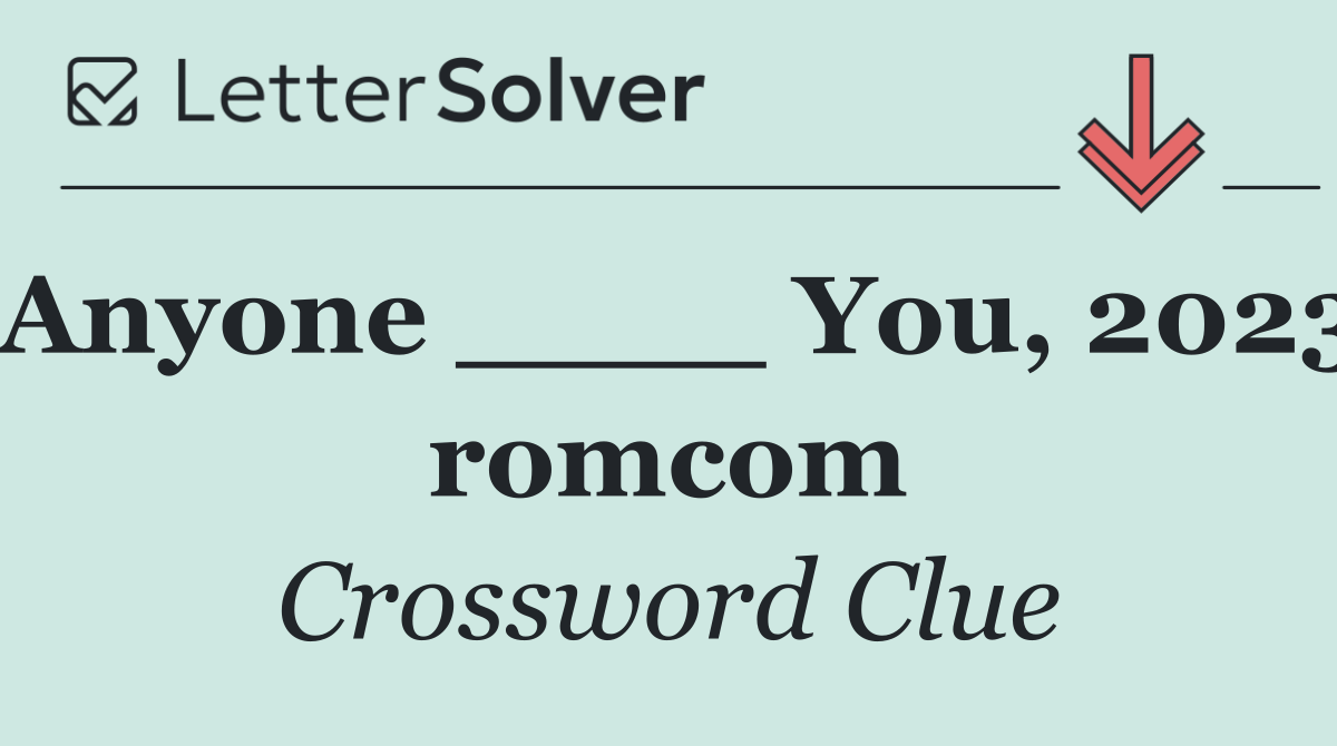 Anyone ____ You, 2023 romcom