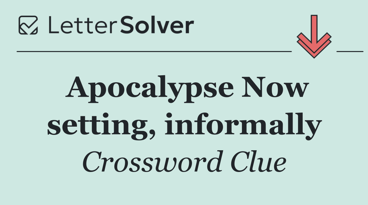 Apocalypse Now setting, informally