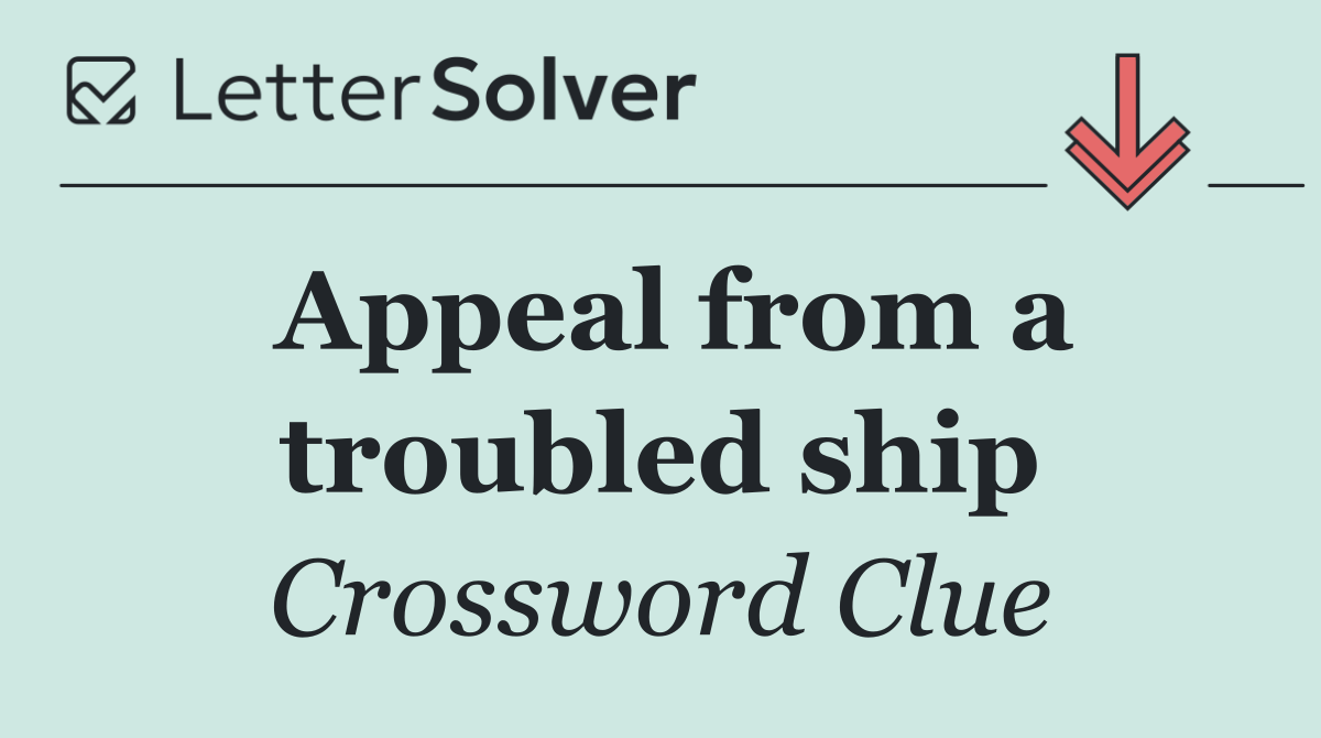 Appeal from a troubled ship