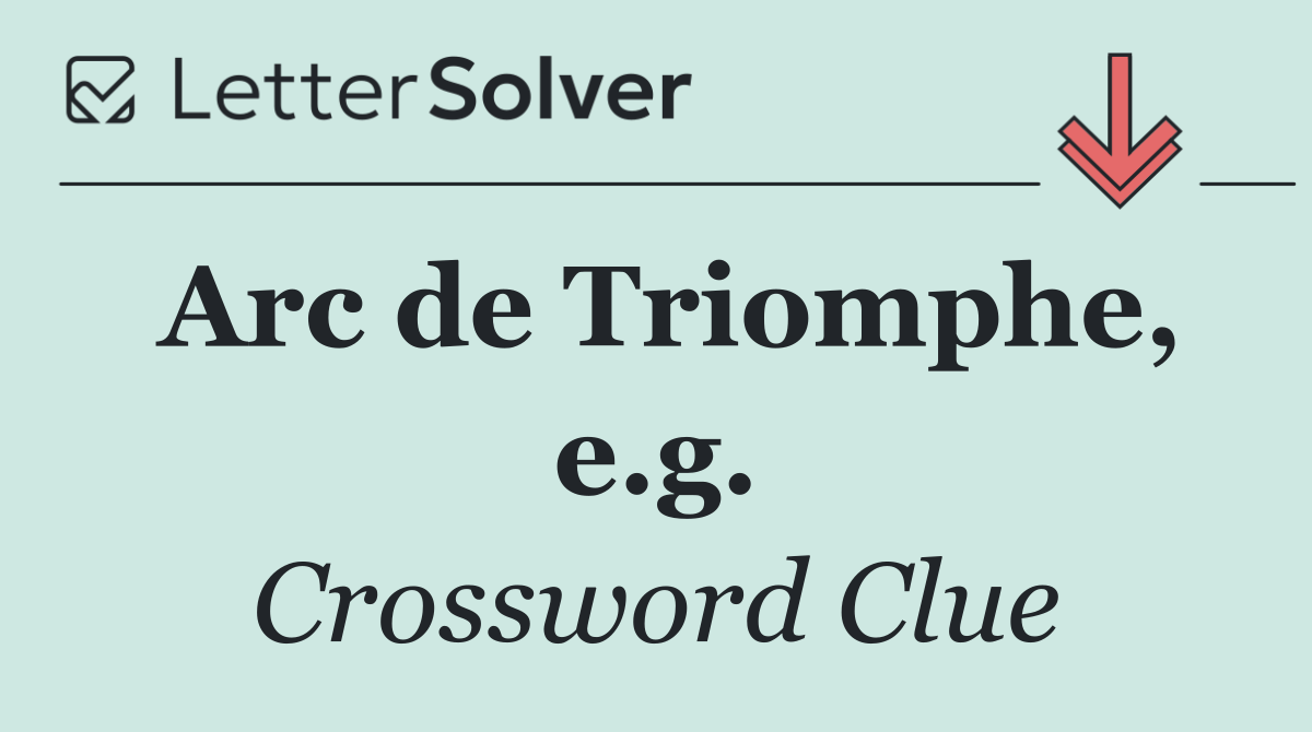 Arc de Triomphe, e.g.