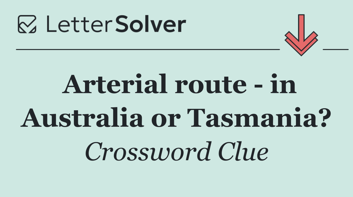 Arterial route   in Australia or Tasmania?