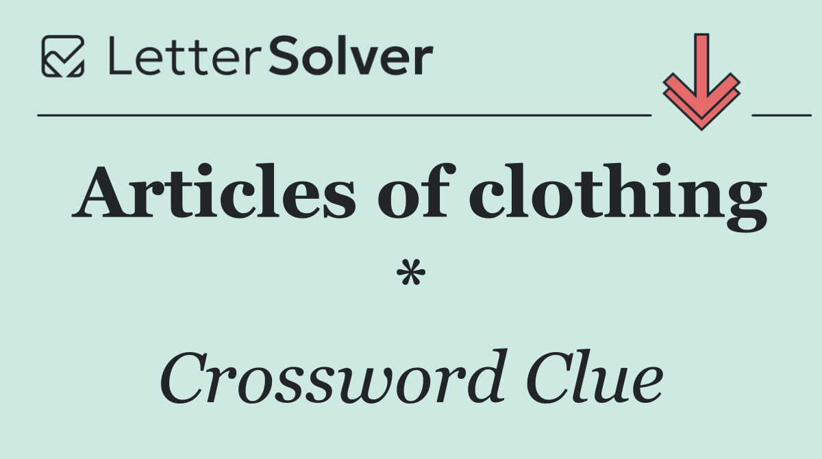 Articles of clothing *