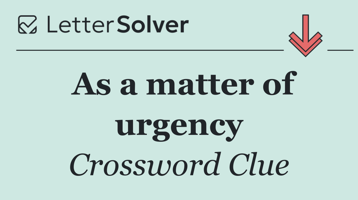 As a matter of urgency