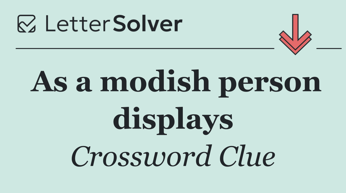 As a modish person displays