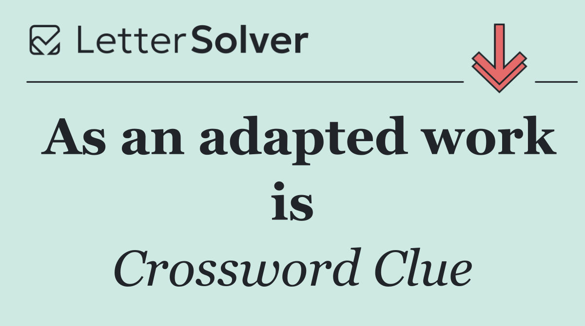 As an adapted work is