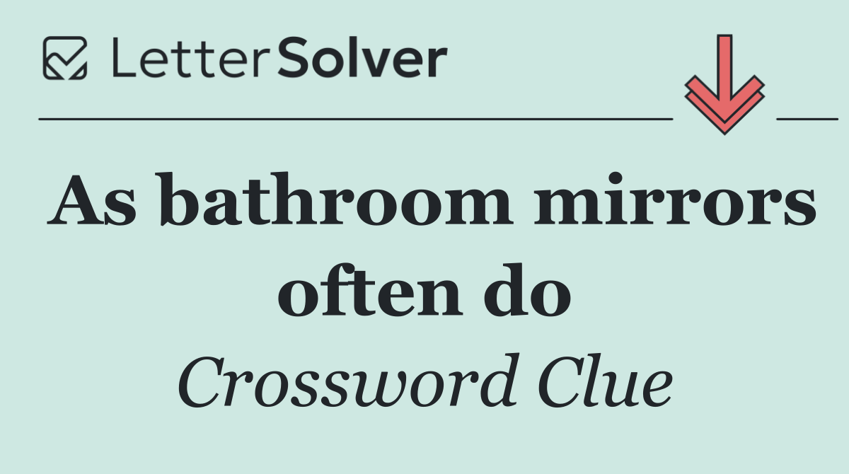 As bathroom mirrors often do