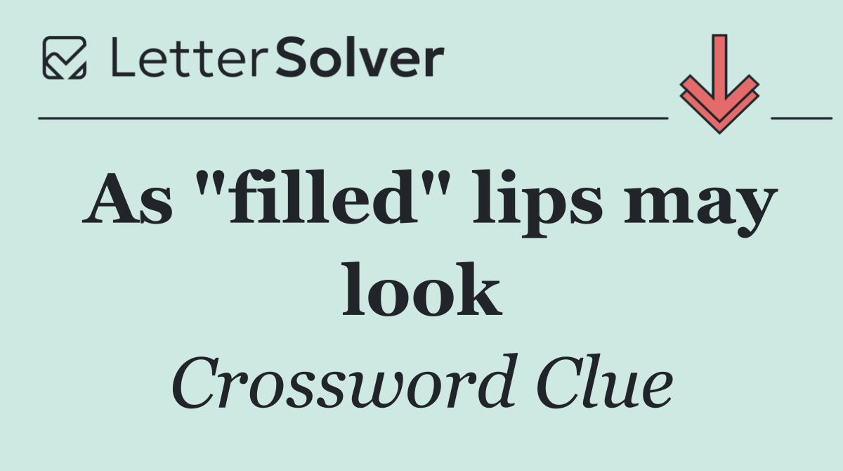 As "filled" lips may look