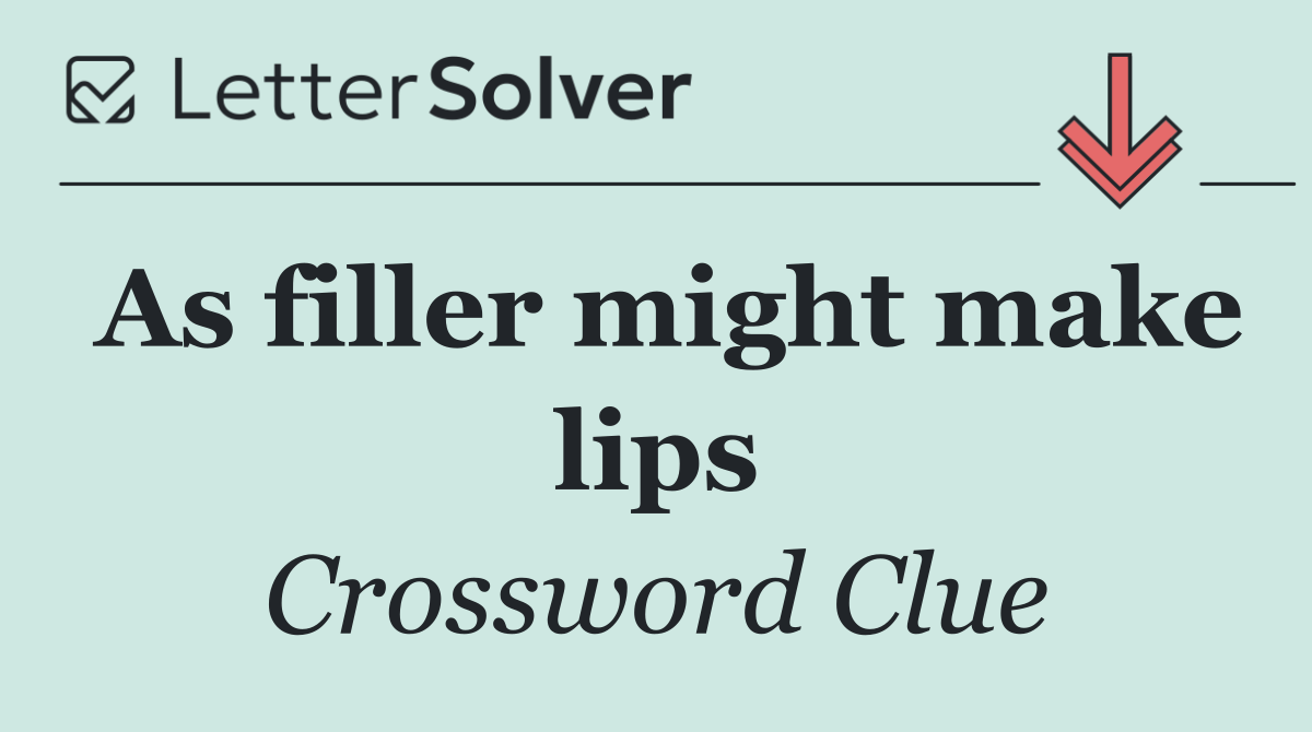 As filler might make lips
