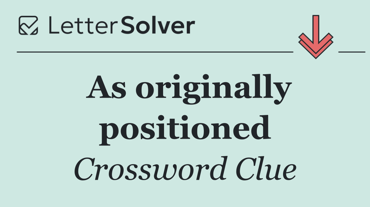 As originally positioned