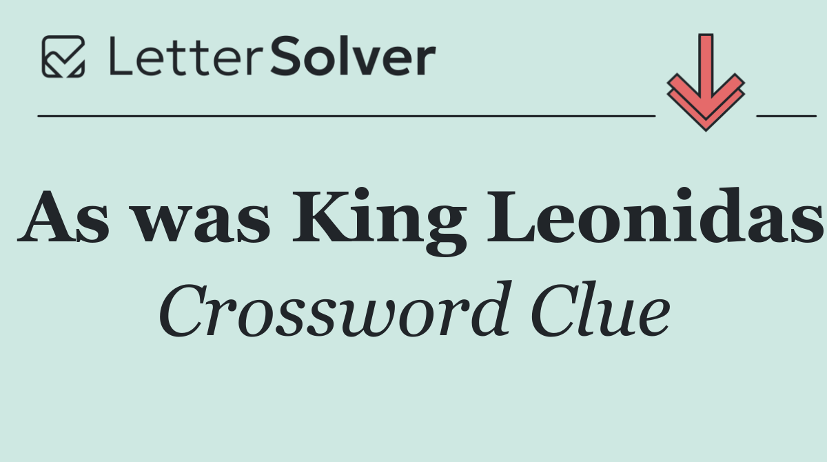 As was King Leonidas