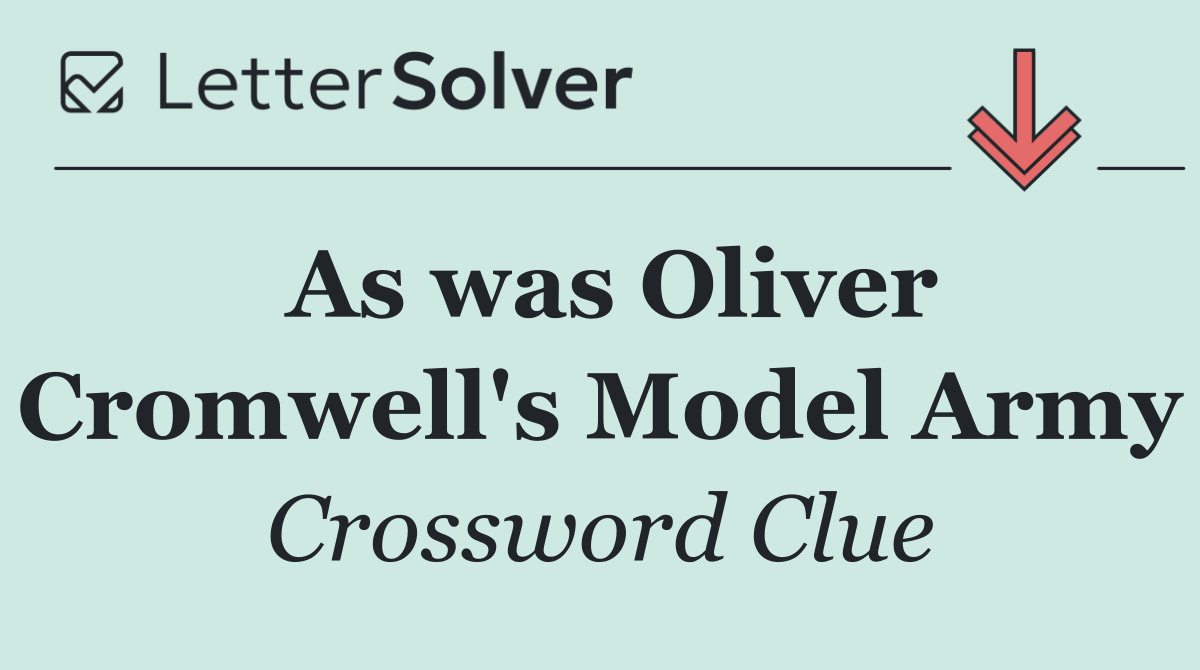 As was Oliver Cromwell's Model Army