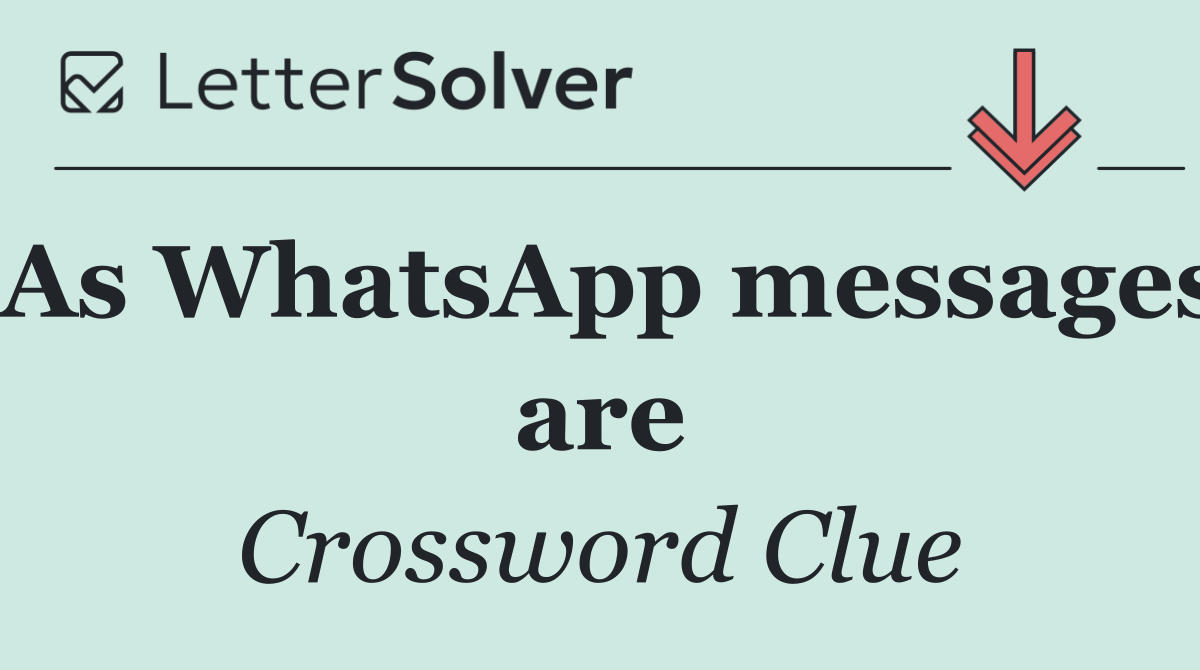 As WhatsApp messages are