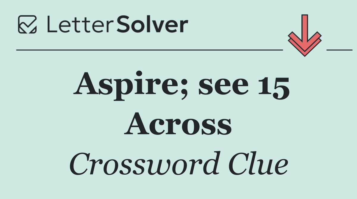 Aspire; see 15 Across