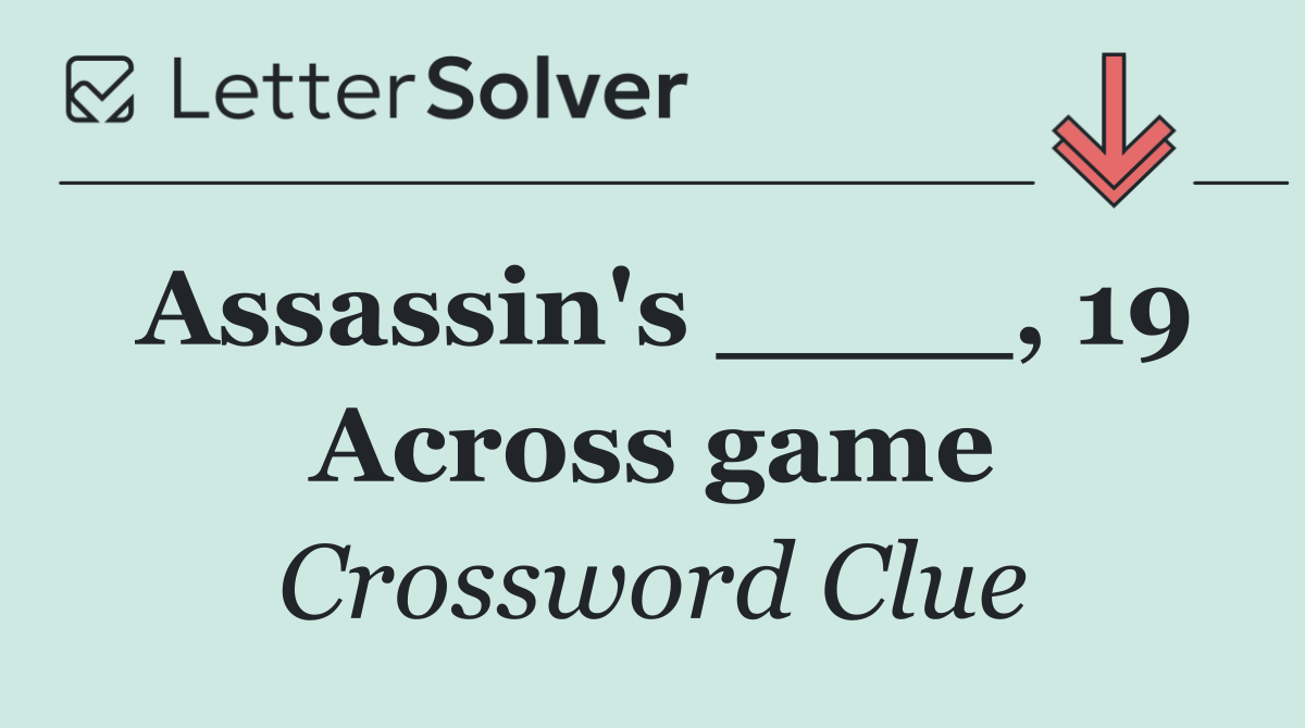Assassin's ____, 19 Across game