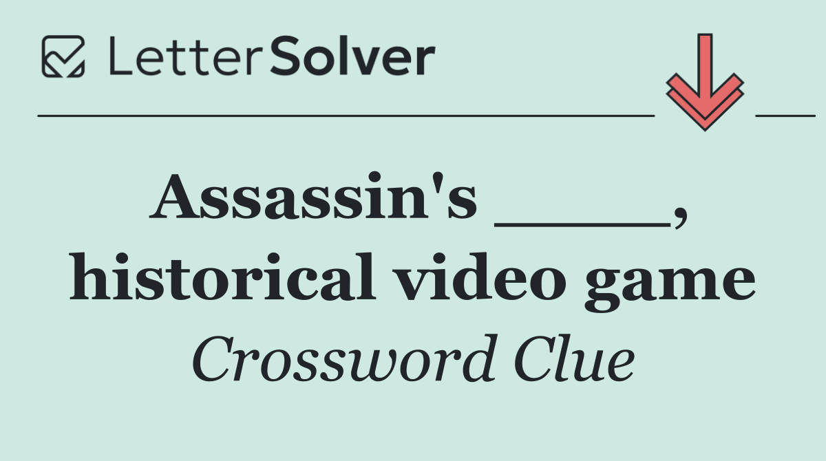 Assassin's ____, historical video game