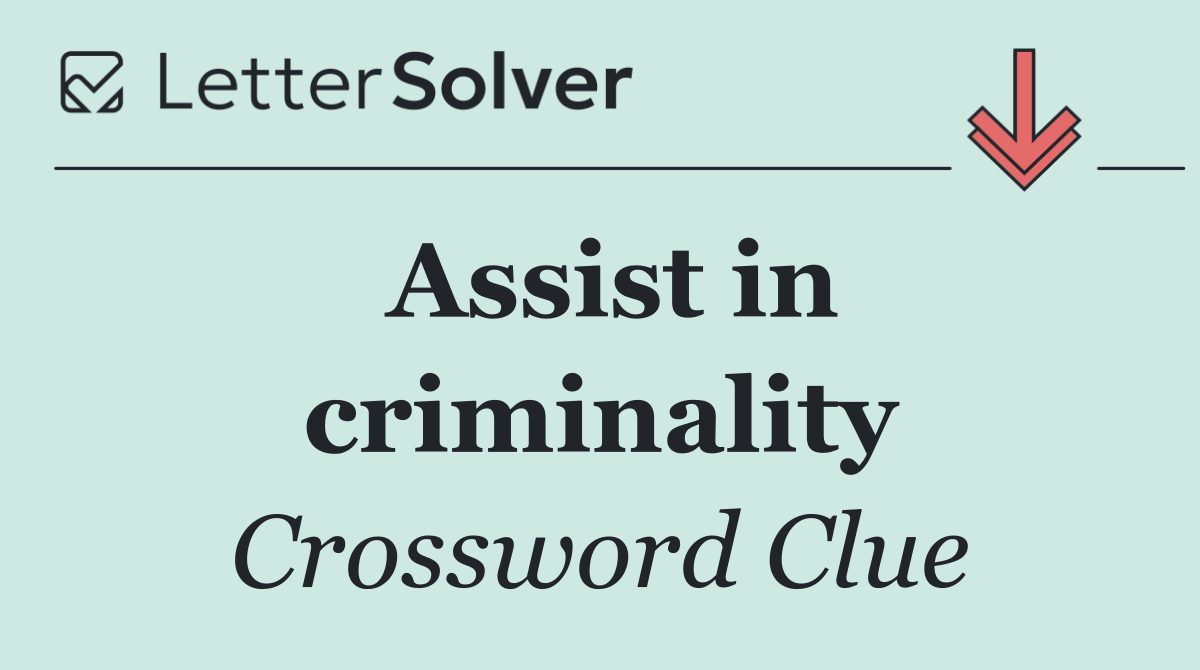Assist in criminality