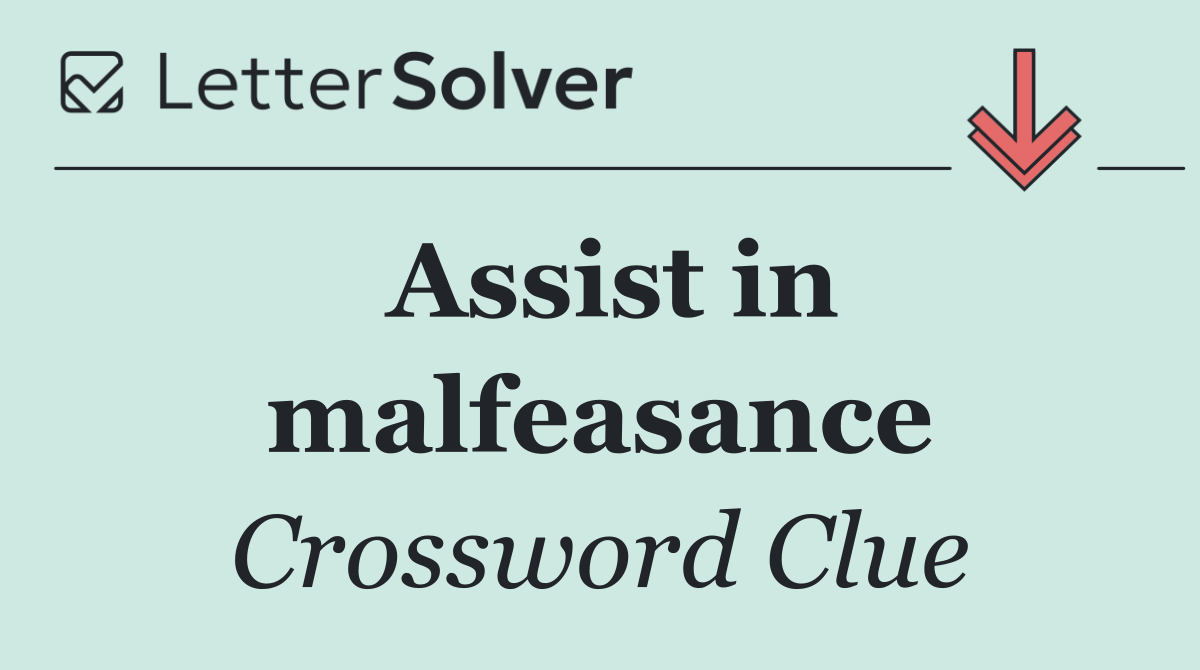 Assist in malfeasance