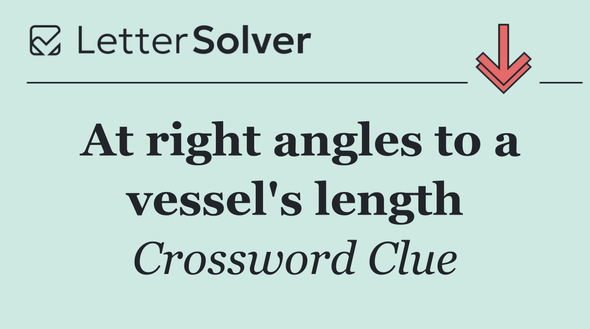 At right angles to a vessel's length