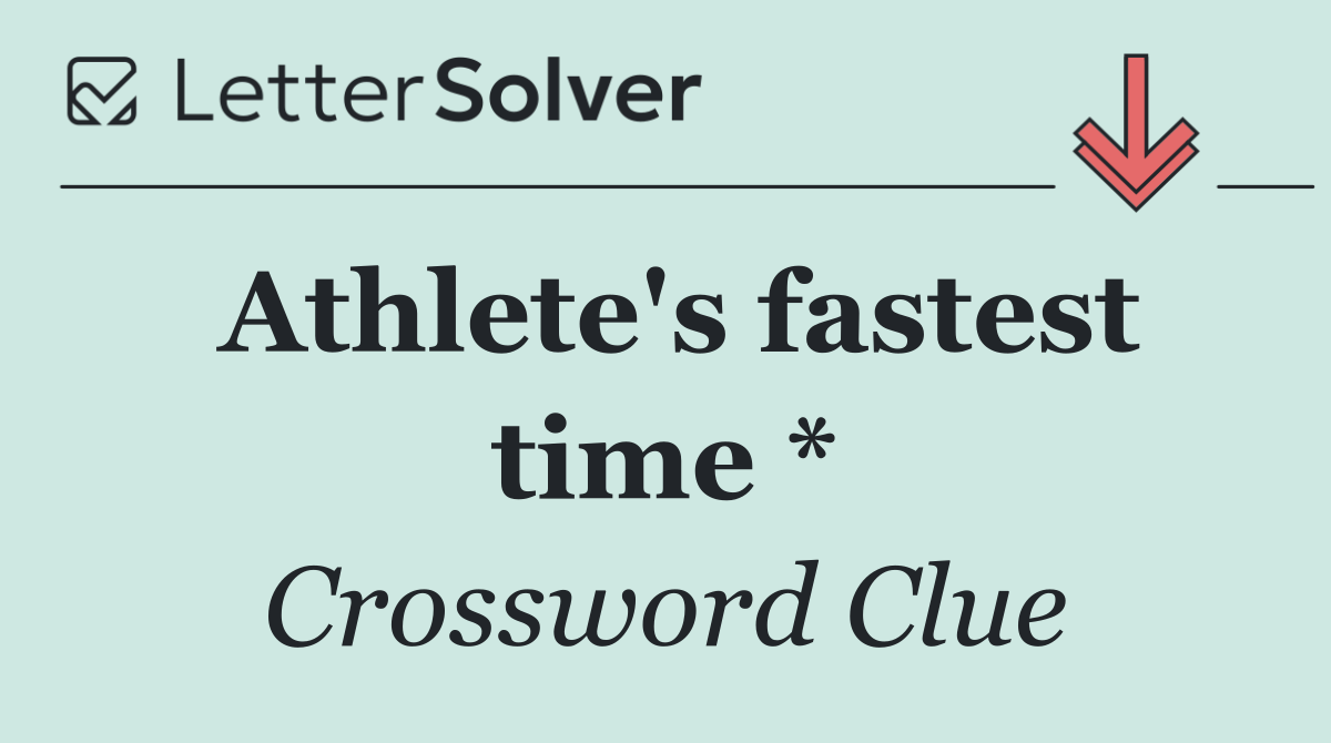 Athlete's fastest time *