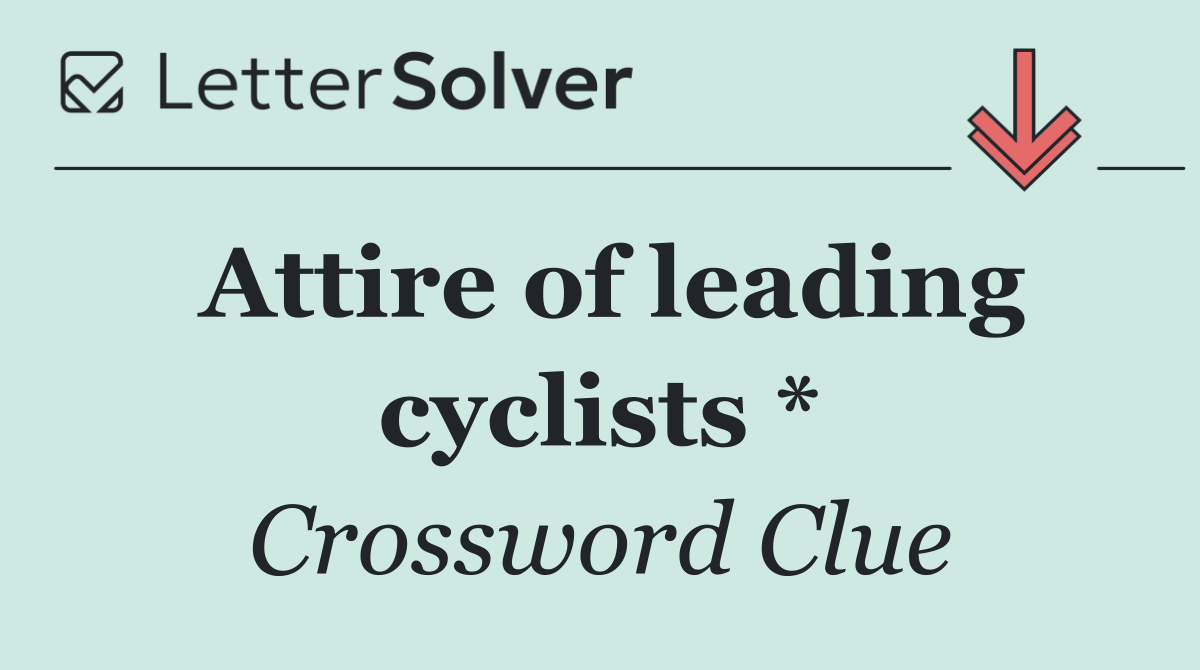 Attire of leading cyclists *