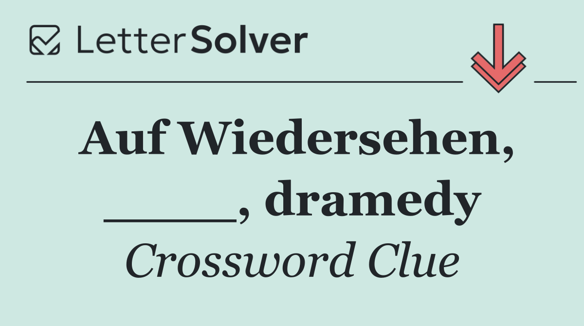 Auf Wiedersehen, ____, dramedy
