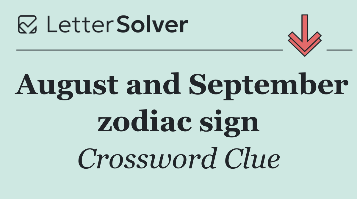 August and September zodiac sign