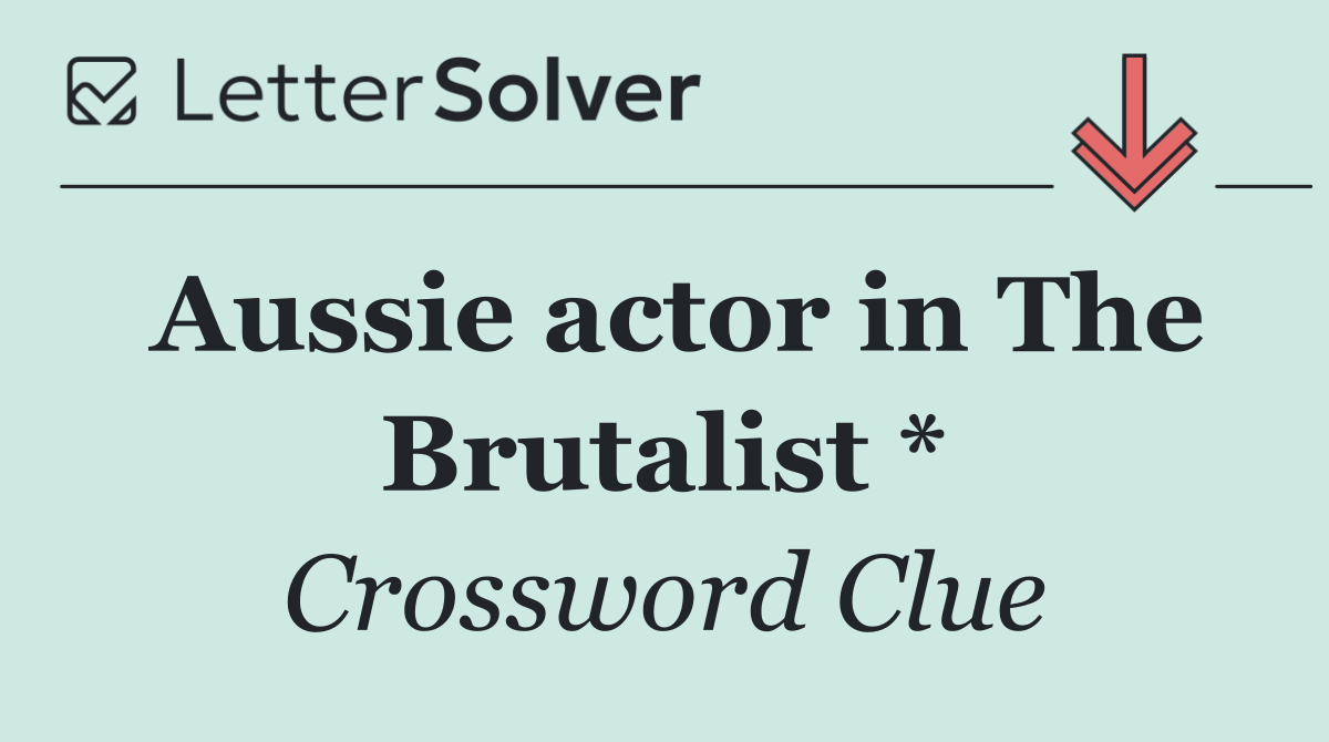 Aussie actor in The Brutalist *