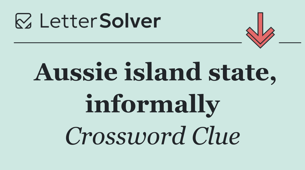 Aussie island state, informally