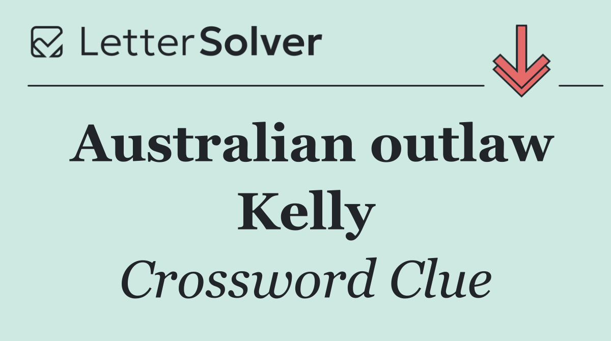 Australian outlaw Kelly