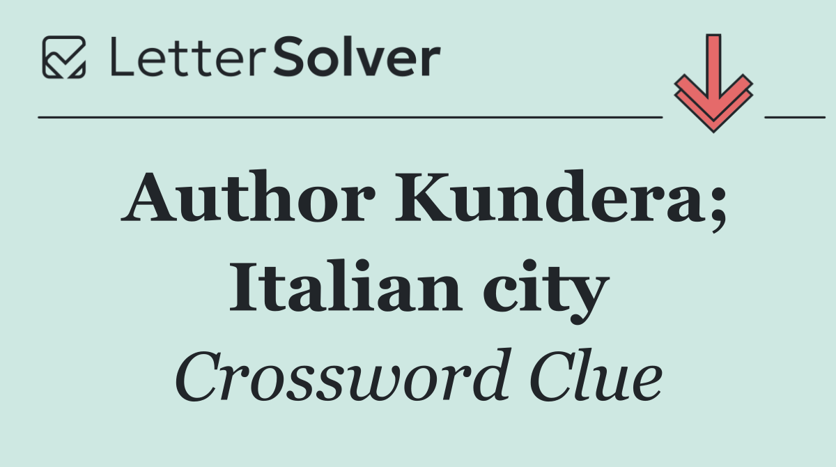 Author Kundera; Italian city