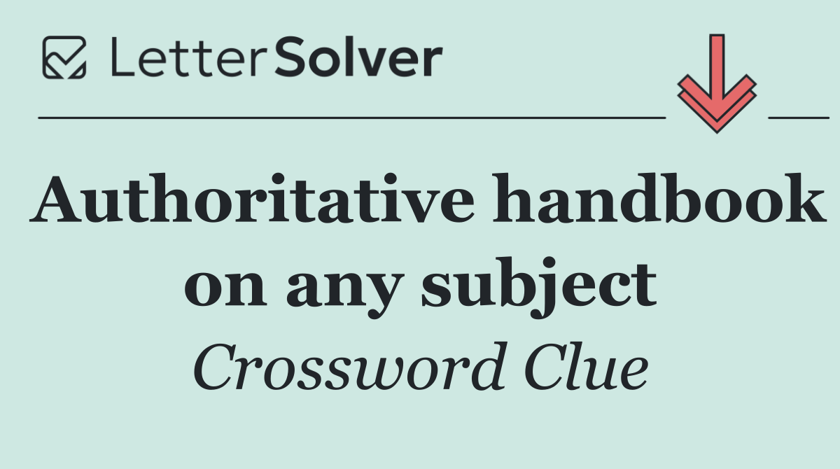 Authoritative handbook on any subject