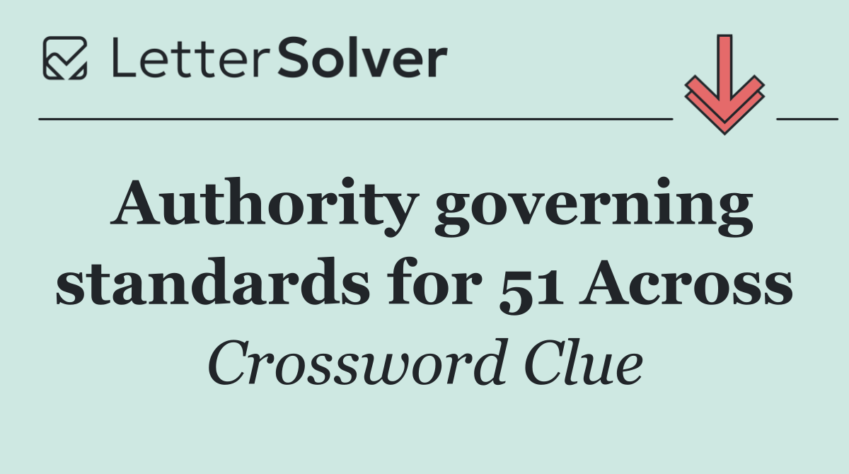 Authority governing standards for 51 Across