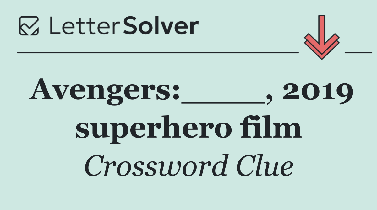 Avengers:____, 2019 superhero film