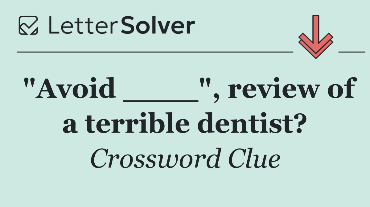 "Avoid ____", review of a terrible dentist?