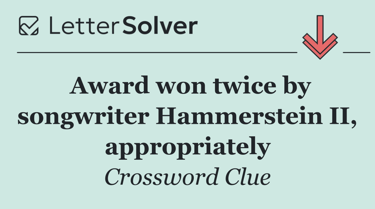 Award won twice by songwriter Hammerstein II, appropriately