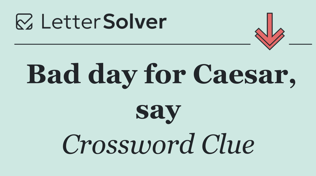 Bad day for Caesar, say