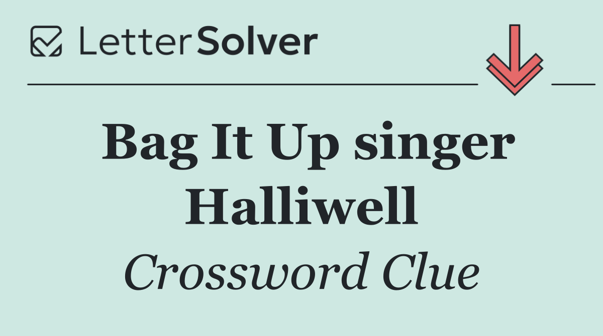 Bag It Up singer Halliwell