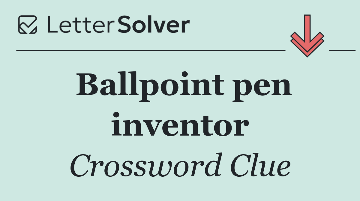 Ballpoint pen inventor