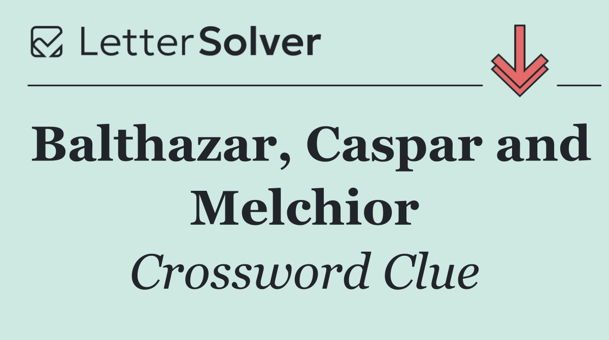 Balthazar, Caspar and Melchior