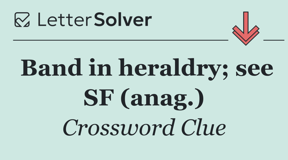 Band in heraldry; see SF (anag.)