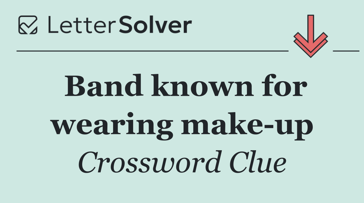 Band known for wearing make up