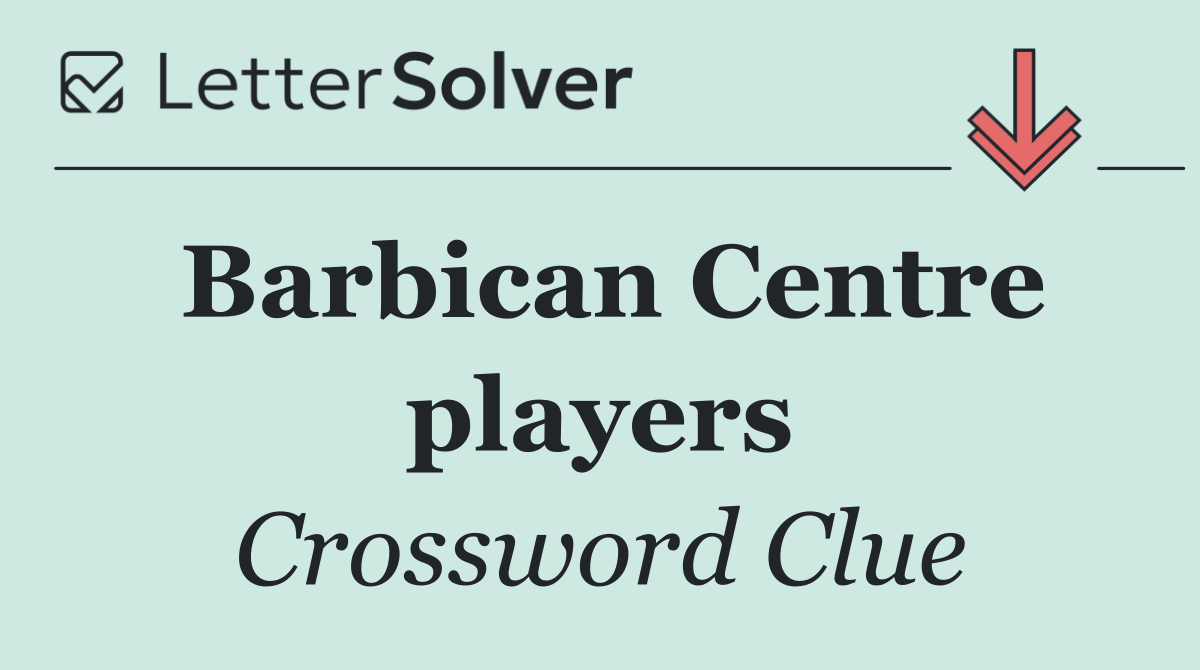 Barbican Centre players