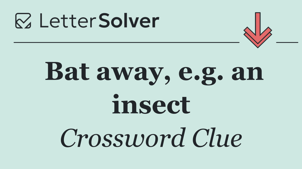 Bat away, e.g. an insect