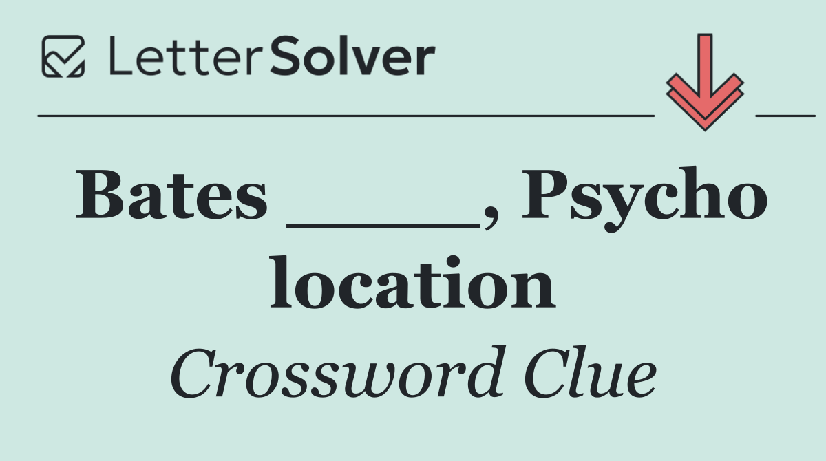 Bates ____, Psycho location